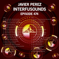 Javier Pérez - Interfusounds Episode 474 (October 13 2019) by Javier Pérez