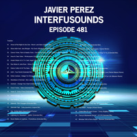 Javier Pérez - Interfusounds Episode 481 (December 01 2019) by Javier Pérez
