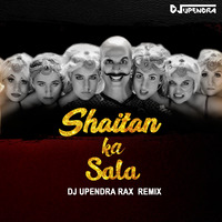 Bala Bala Shaitan Ka Saala(Remix)  DJ Upendra RaX by  Upendra RaX