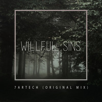 Willful Sins - 7A R T E C H (Original Mix) by 7A R T E C H
