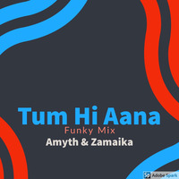 Amyth &amp; Zamaika - Tum Hi Aana (Funky Mix) by :::: Zamaika :::
