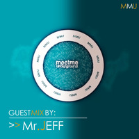 042 Meet Me Underground Guest Mix By Mr JEFF by Meet Me Underground (MMU Realm)