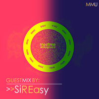 045 Meet Me Underground Guest Mix By SiR Easy by Meet Me Underground (MMU Realm)