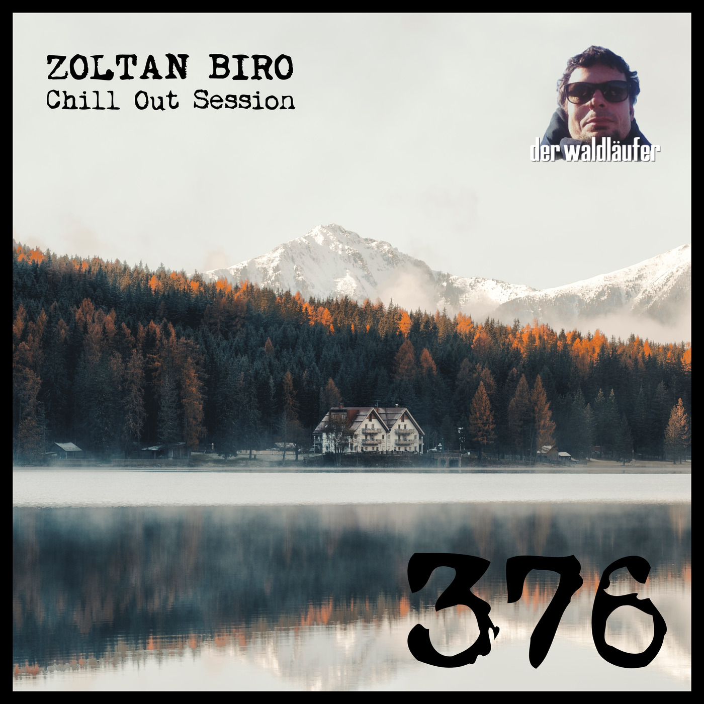 Zoltan Biro - Chill Out Session 376 [including: Der Waldläufer Special Mix]
