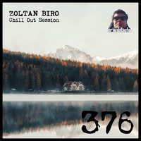 Zoltan Biro - Chill Out Session 376 [including: Der Waldläufer Special Mix] by Zoltan Biro