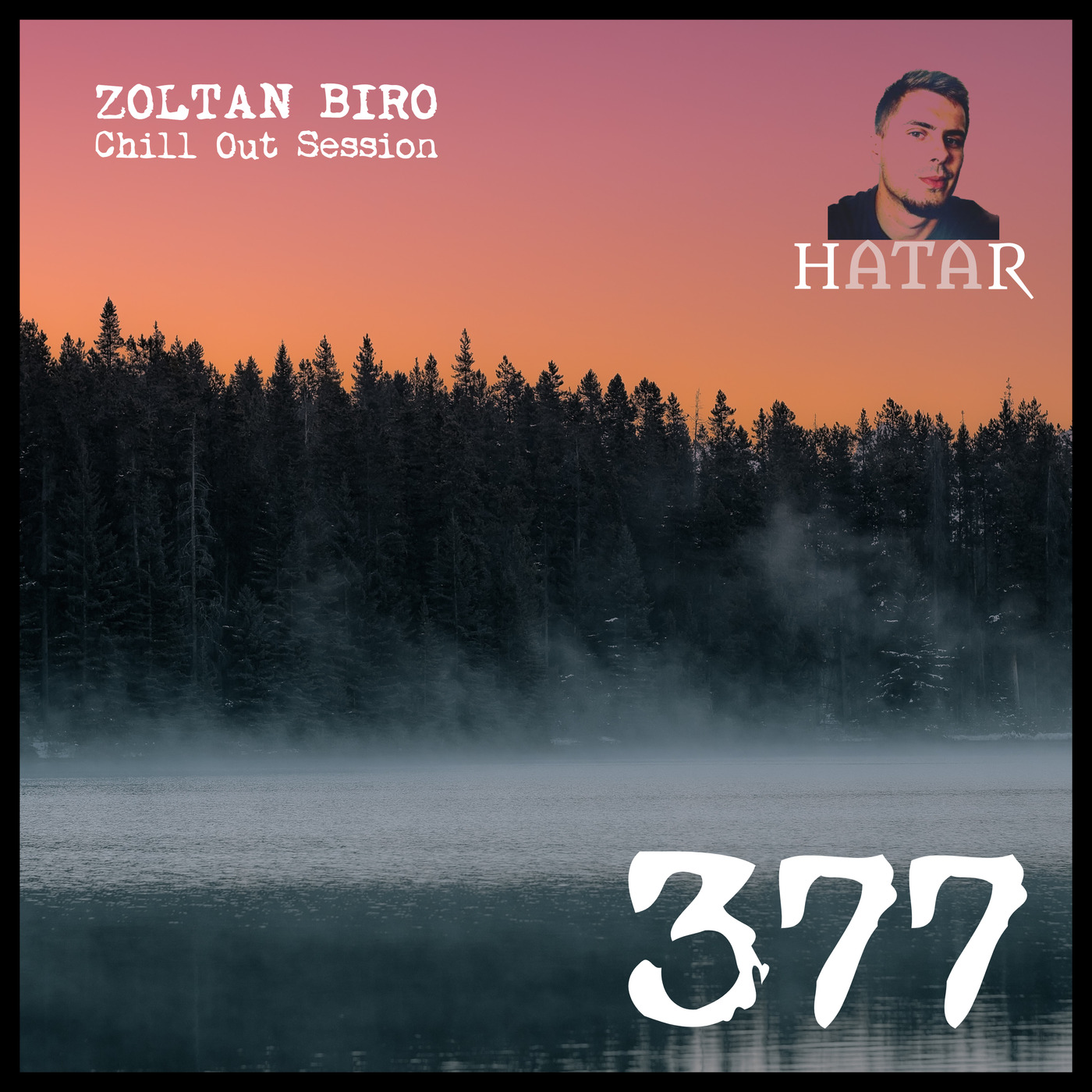 Zoltan Biro - Chill Out Session 377 [including: Hatar Special Mix]