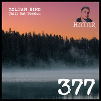 Zoltan Biro - Chill Out Session 377 [including: Hatar Special Mix] by Zoltan Biro