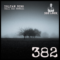 Zoltan Biro - Chill Out Session 382 [including: Side Liner Special Mix] by Zoltan Biro