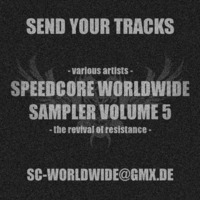 SEND YOUR TRACKS - SCWW SAMPLER VOL.5 by Speedcore Worldwide Audio Netlabel