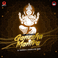 Ganesha Mantra - DJ Sammer X Shamelss Mani Ft.Anirudha- Orignal Remix by DJ Sammer
