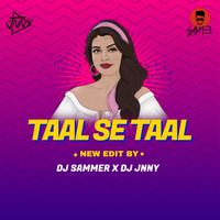 Taal Se Taal Mila (2019 )  - DJ Sammer X DJ Jnny ( New Edit ) by DJ Sammer