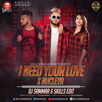 I Need Your Love Vs Nucleya - DJ Sammer &amp; Skills Edit [www.BollywoodDJsClub.co.in] by DJ Sammer