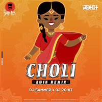 Choli 2018 - DJ Sammer X DJ Rohit Remix by DJ Sammer