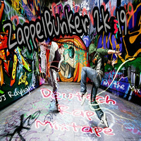 Zappelbunker 2K19 #Deutschrap #Mixtape by dj raylight