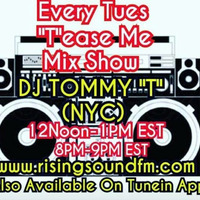 'T'ease Me Mix Show AIR DATE 11.5.19 DJ TOMMY 'T' (NYC) by TOMMYTNYC