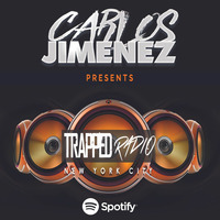 TRAPPED RADIO - LIVE IN NYC - OPEN FORMAT #PartyJams #CurrentMusic #Throwbacks by DJ CARLOS JIMENEZ