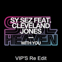 Sy Sez, Cleveland Jones - With You (VIP'S Re Edit) by Kyriazopoulos Dimitris