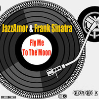 Jazzamor ft FR4NK S1NATRA - Fly Me To The Moon (Giorgio K Edit) by Dj Giorgio K (Mixforever)