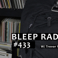 Bleep Radio #433 w/ Trevor Wilkes by Bleep Radio w/ Trevor Wilkes [Fun in the Murky!]