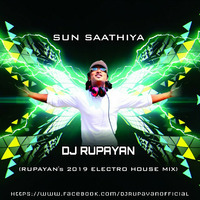 DJ Rupayan - Sun Saathiya (Rupayan's 2019 Electro House Mix) by DJ RUPAYAN Official