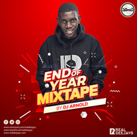 End of year Mixtape by Dj Arnold #YoRealDj by REAL DEEJAYS