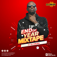 END OF YEAR MIXTAPE_DJ CRUSH_AFROCENTRIC by REAL DEEJAYS