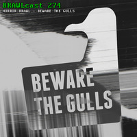 BRAWLcast 274 Horror Brawl - Beware The Gulls by BRAWLcast