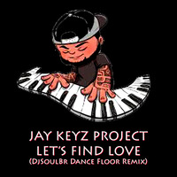 Jay Keyz Project - Let's Find Love (DjSoulBr Dance Floor Remix) by DjSoulBr