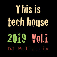 THIS IS TECH HOUSE 2019 (VOL.1) by DJ Bellatrix