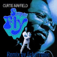 Curtis Mayfield - Superfly (EckoTronic Movin' Remix) by EckoTronic