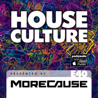 House Culture Presented by MoreCause E40 by MoreCause