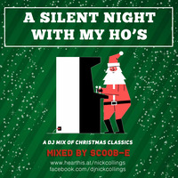 A Silent Night With My Ho's - Mixed by Scoob-E (December 2019) by Nick Collings