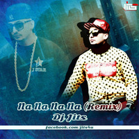 Na Na Na Na Jstar (Remix) - Dj Jits by DJ JITS