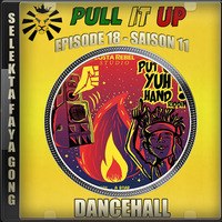 Pull It Up - Episode 18 - S11 by DJ Faya Gong