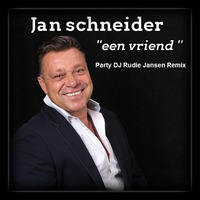 Jan Schneider - Een Vriend ( Party Dj Rudie Jansen Remix ) by Party Dj Rudie Jansen