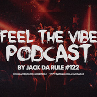 Jack Da Rule - Feel The Vibe #122 by Jack Da Rule