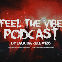 Jack Da Rule - Feel The Vibe #126 by Jack Da Rule