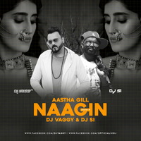 Naagin Aastha Gill -(Remix)-DJ Vaggy X DJ Si by DJ SI