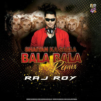 Shaitan Ka Saala Bala Bala (Remix) - DJ Raj Roy by DJ Raj Roy
