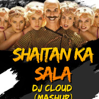 Shaitan Ka Sala - Dj Cloud  (Mashup) by Dj Cloud