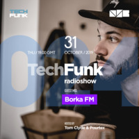 024 TechFunk Radioshow with Tom Clyde &amp; Pourtex on NSB Radio feat. BORKA FM (31 October 2019) by Tom Clyde