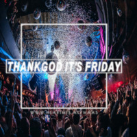 Thank God It's Friday 01.11.2019 by HaaS