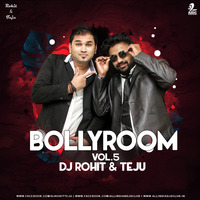 Bollyroom Vol.5 - DJ Rohit &amp; Teju