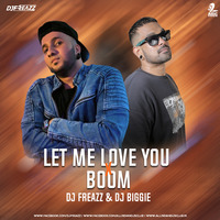 Let Me Love You x Boom (Mashup) - DJ Freazz &amp; DJ Biggie by AIDC