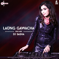 Laung Gawacha (Desi Mix) - DJ Sasha by AIDC