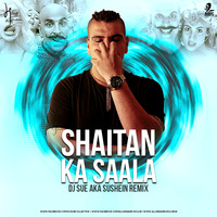 Shaitan Ka Saala (The Bala Song) - DJ SUE aka SUSHEIN Remix by AIDC