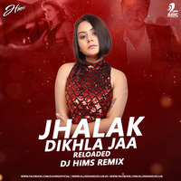Jhalak Dikhla Jaa Reloaded (Remix) - DJ Hims by AIDC