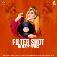 Filter Shot (Remix) - DJ Jazzy by AIDC