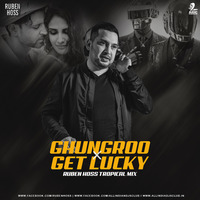 Ghungroo X Get Lucky (Tropical Mix) - Ruben Hoss by AIDC