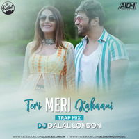 Teri Meri Kahaani (Trap Mix) DJ Dalal London by ALL INDIAN DJS MUSIC
